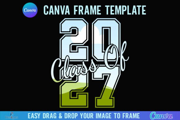 Class of 2027 Senior Canva Frame: The Ultimate Design Shortcut